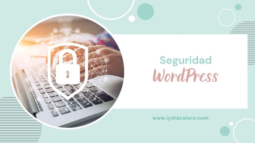 lydiacalero-blog-diseno-web-emprendedoras-seguridad-wordpress